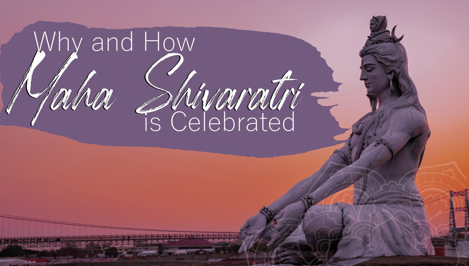 Why and How Maha Shivaratri is celebrated