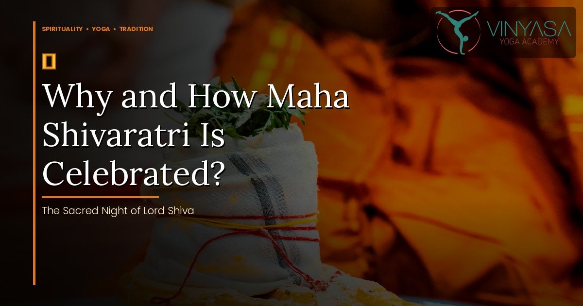 Why and How Maha Shivaratri Is Celebrated? Why and How Maha Shivaratri Is Celebrated?