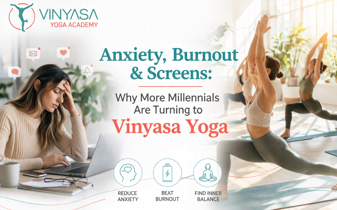 Anxiety, Burnout & Screens: Why More Millennials Are Turning to Vinyasa Yoga