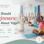 What Should Beginners Know About Yoga?